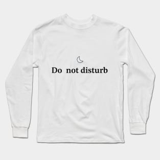 Do not disturb Long Sleeve T-Shirt